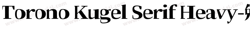 Torono Kugel Serif Heavy字体转换